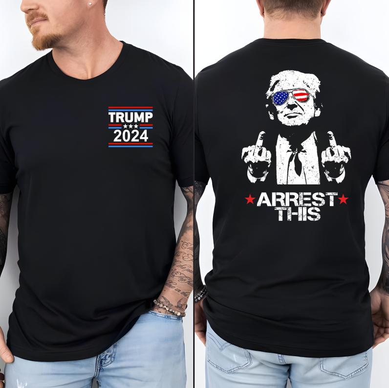 Trum Arrest This Funny T-Shirt 2024 Electiions, Full Colors, Unisex 2 Sides Shirt, Casual, Summer Casual Menswear Top Underwear