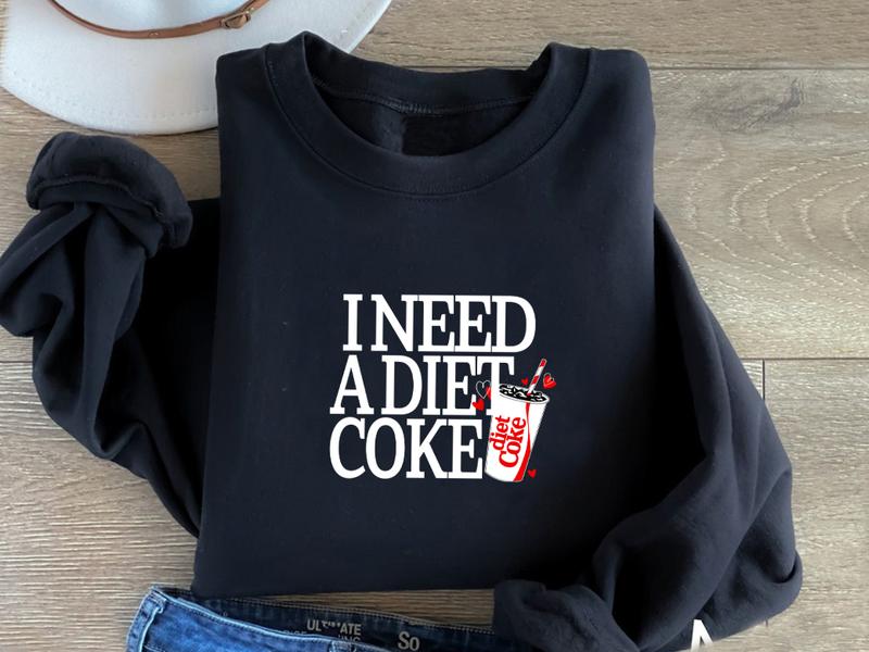 Diet Coke Sweatshirt Hoodie T Shirt, I Need A Diet Coke, Diet Coke Shirt, Soda Lover Shirt, Coke Lover Sweater, Trending, Bestseller, Soft Girl, Diet,