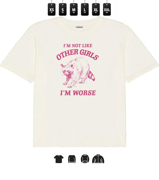 I'm Not Like Other Girls I'm Worse, Witty Unisex Humor T-Shirt, Playful Ironic Graphic Apparel, Unique Statement Gift for Trendsetters