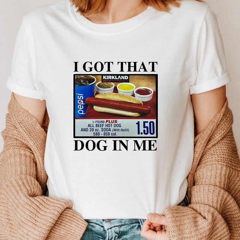 I Got That Dog In Me Shirt - 1.50 Hotdog Shirt - Hot Dog Lover Gift - Hot Dog Tee