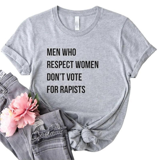Men Who Respect Women Don't Vote for Shirt, Anti Trump Tshirt - Sweatshirt - Hoodie, Feminist Shirt, Women's Right, Unisex Cotton Casual Fit T-Shirt