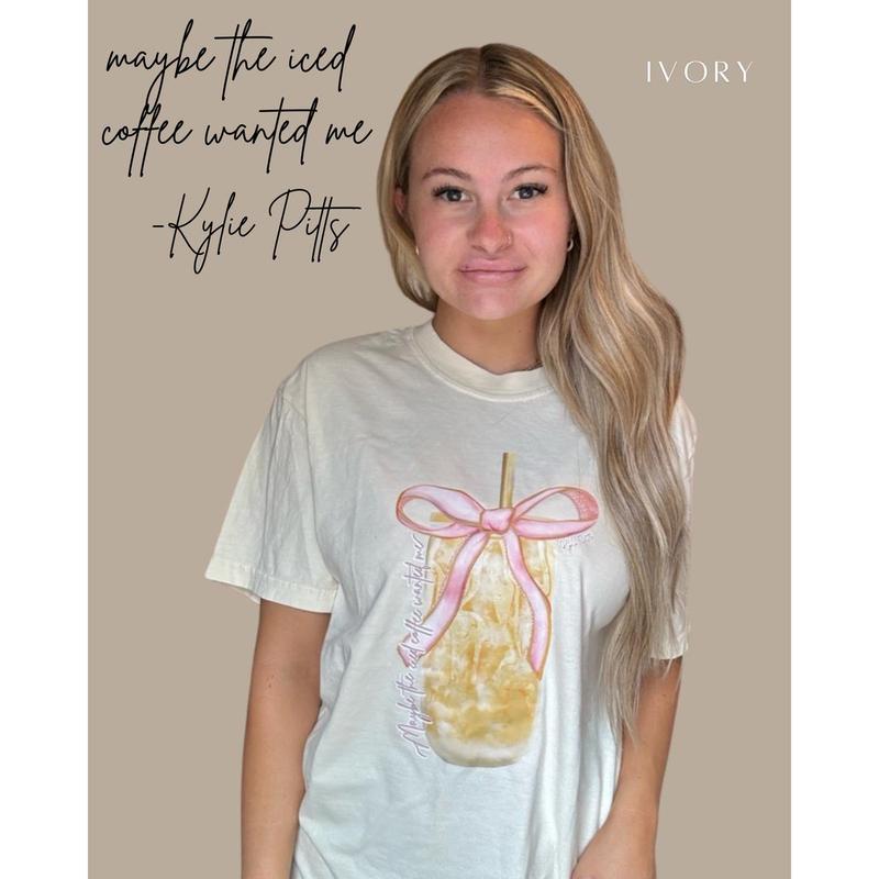 Kylie Pitts Maybe the Iced Coffee Wanted Me Shirt
