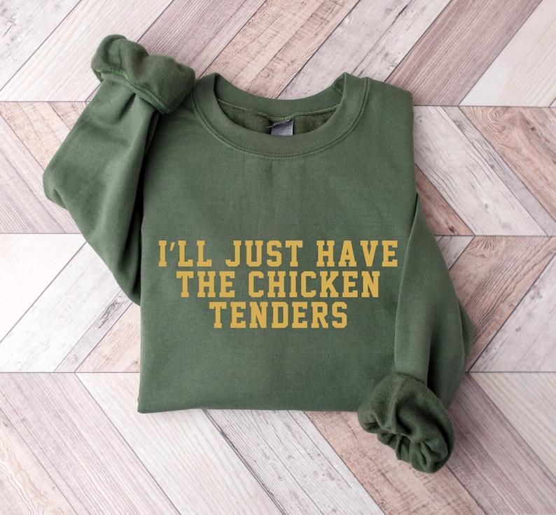 I'll Just Have The Chicken Tenders Sweatshirt, Funny Trendy Crewneck Sweatshirt, Chicken Nugget Lover T-shirt,  Hoodie and Sweater