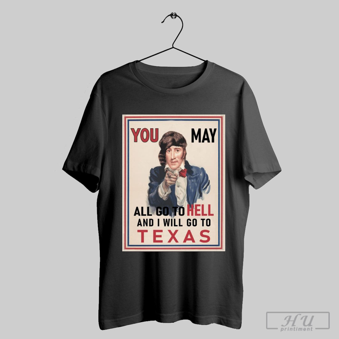 Poster You May All Go To Hell And I Will Go To Texas 2025 Texas Frontier Spirit T Shirt