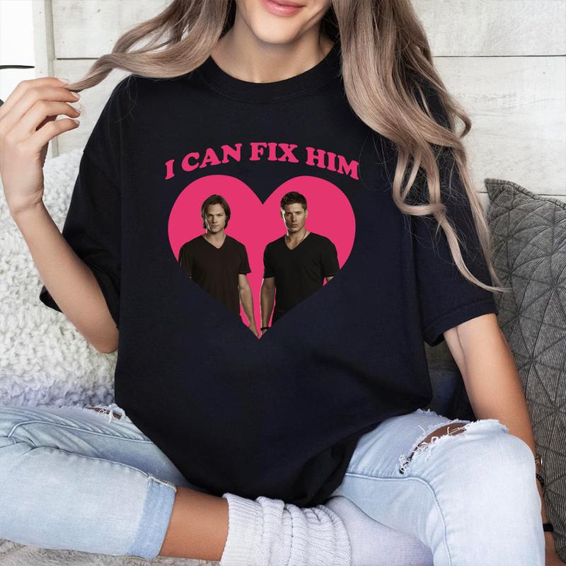 I Can Fix Him T Shirt, Supernatural T Shirt , Supernatural Dean SAM T Shirt, Gift For Woman and Man Unisex T-Shirt Sweatshirt Hoodie