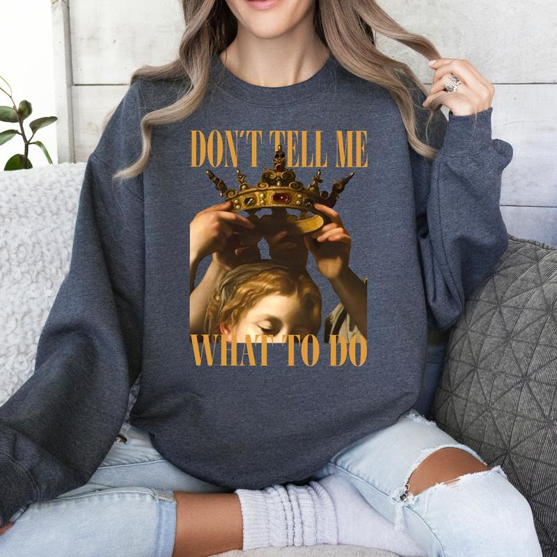 ''Dont Tell Me What To Do'' Shirts