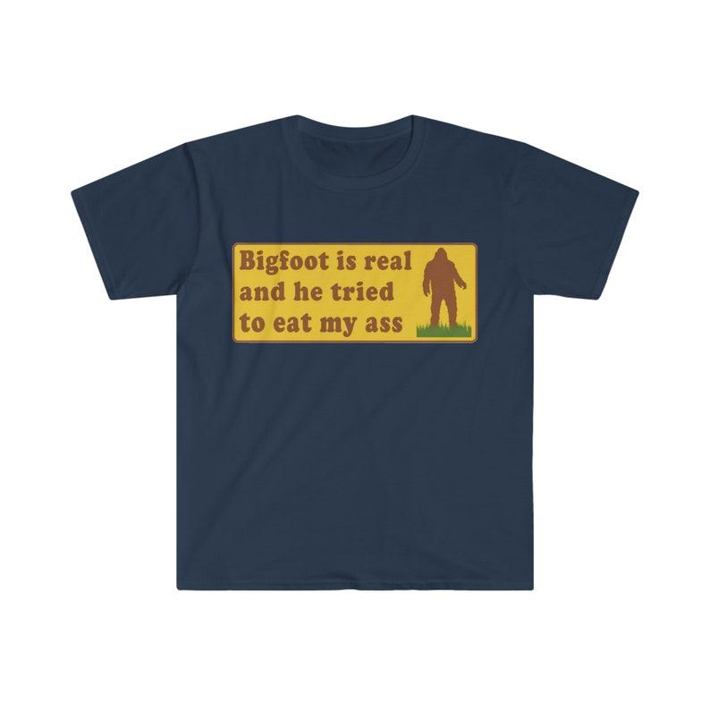 Funny Meme TShirt, Bigfoot Is Real And He Tried To Eat My Ass Funny Oddly Specific Joke Tee, Gift Shirt, Funny Meme T-Shirts ,stupid shirts