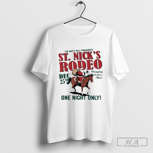 St NickS Rodeo One Night Only Funny Christmas Holiday Donald Trump Santa T-Shirt