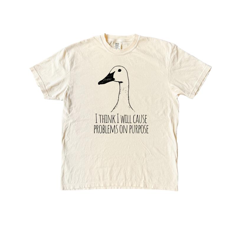 I Will Cause Problems on Purpose Funny Shirt, Funny Goose Comfort Colors Shirt