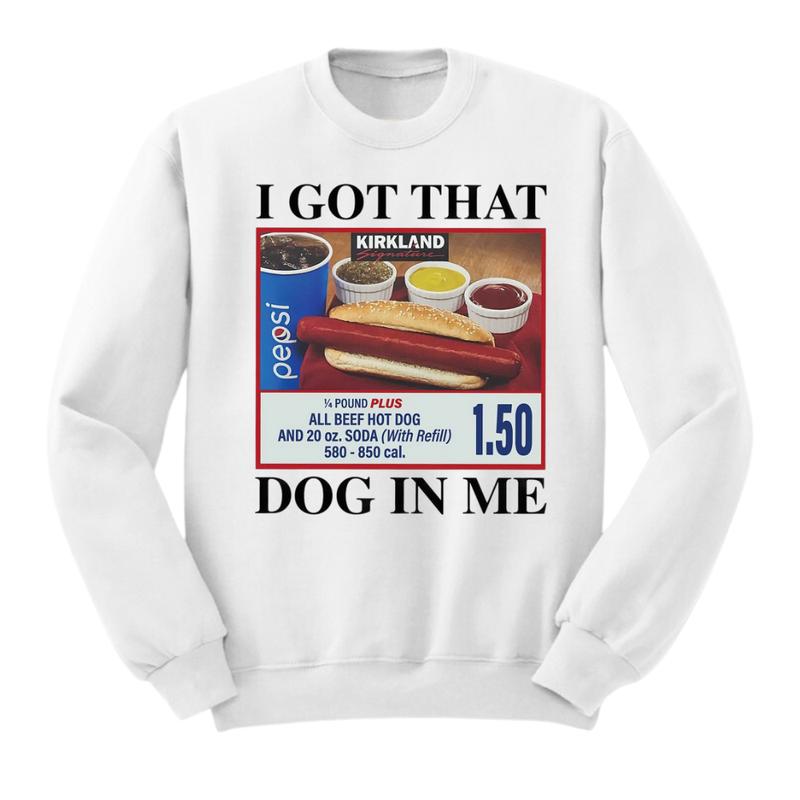 I Got That Dog In Me Sweatshirt, Hot Dog Hoodie, Meme T-Shirt, Funny Hot Dog Lover Gift, Trendy Apparel