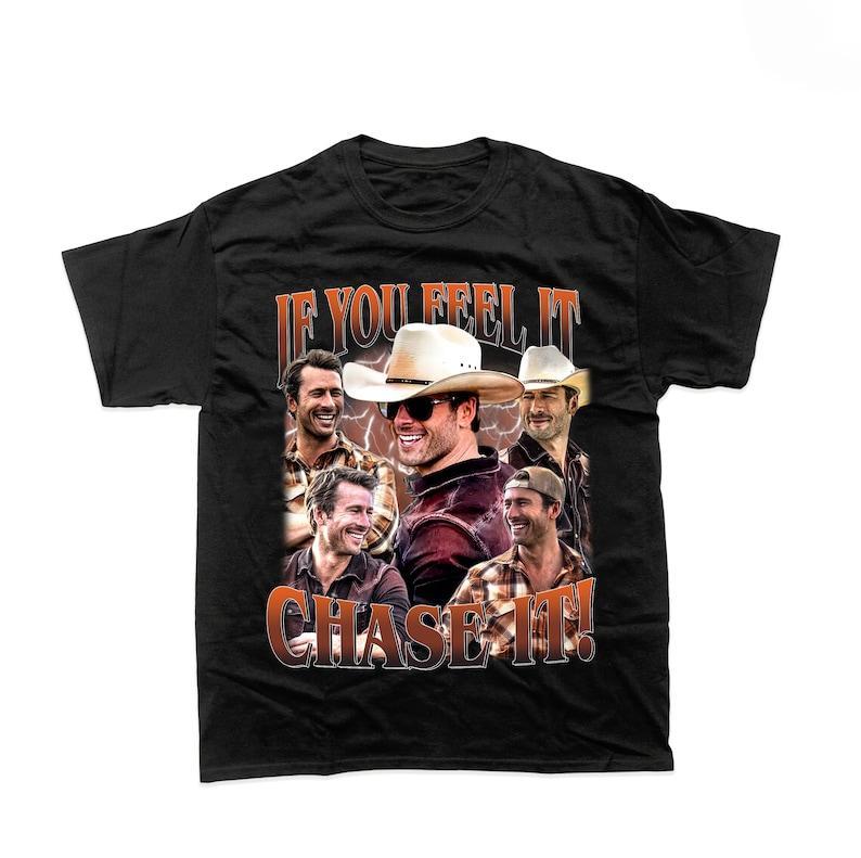 Limited If You Feel it Chase It Glen Powell T-Shirt, Gift For Women and Man Unisex T-Shirt, If You Feel it Chase It Shirt Unisex Full Size Sweatshirt,