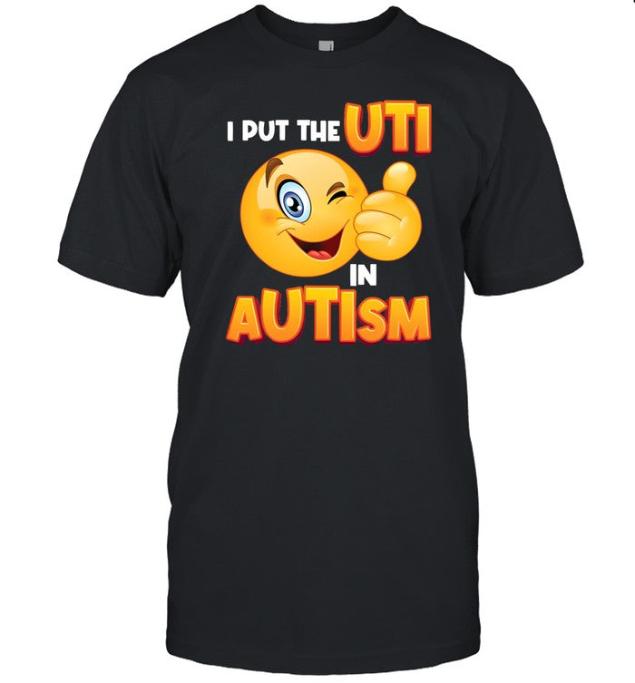 Gotfunny I Put The Uti In Autism