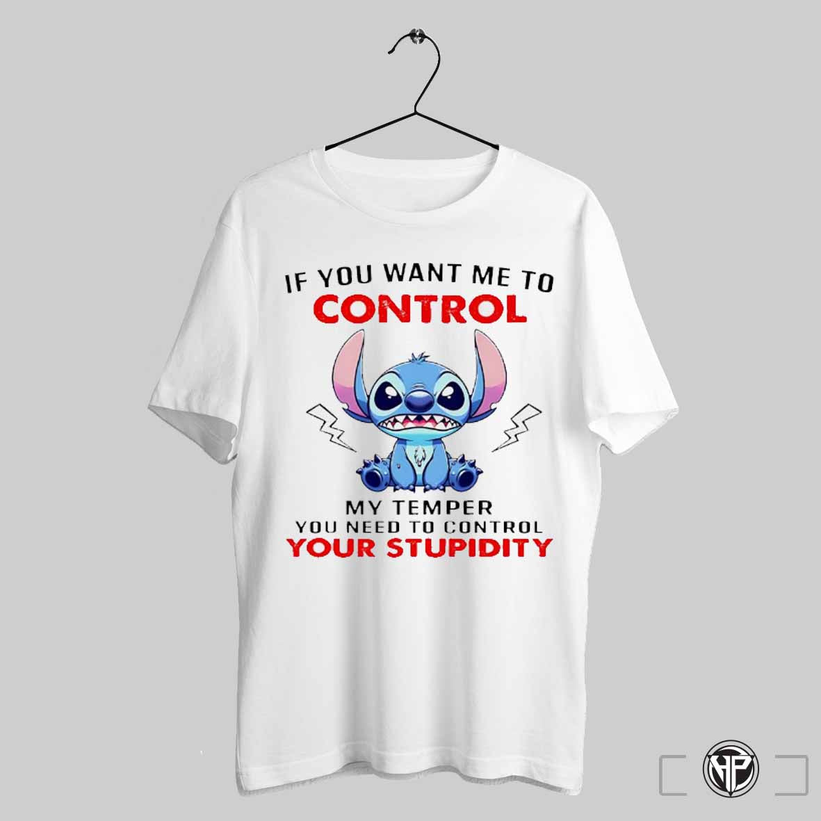 Stitch If You Want Me To Control My Temper You Need To Control Your Stupidity Shirt Trending Sweatshirt