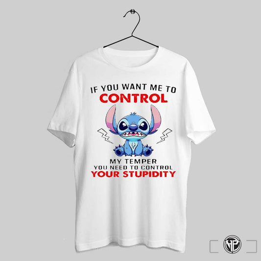 Stitch If You Want Me To Control My Temper You Need To Control Your Stupidity Shirt Trending Sweatshirt