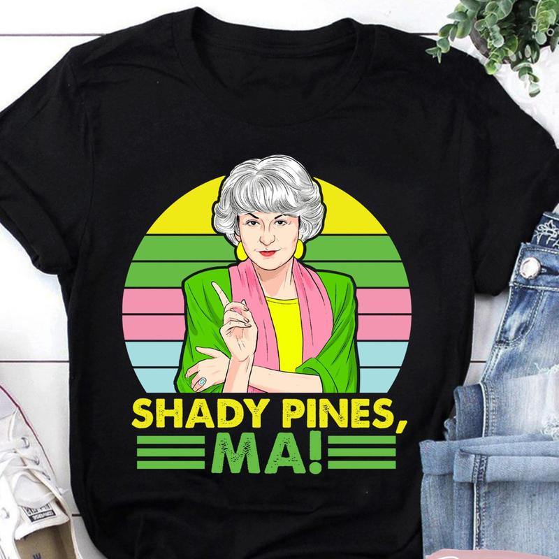 Shady Pines Ma Blanche Funny Gift Idea T Shirt, Stay Golden Shirt, Blanche Devereaux Shirt, Golden Girls Shirt, Trendy Shirt, Gift For Fan, Unisex T-S