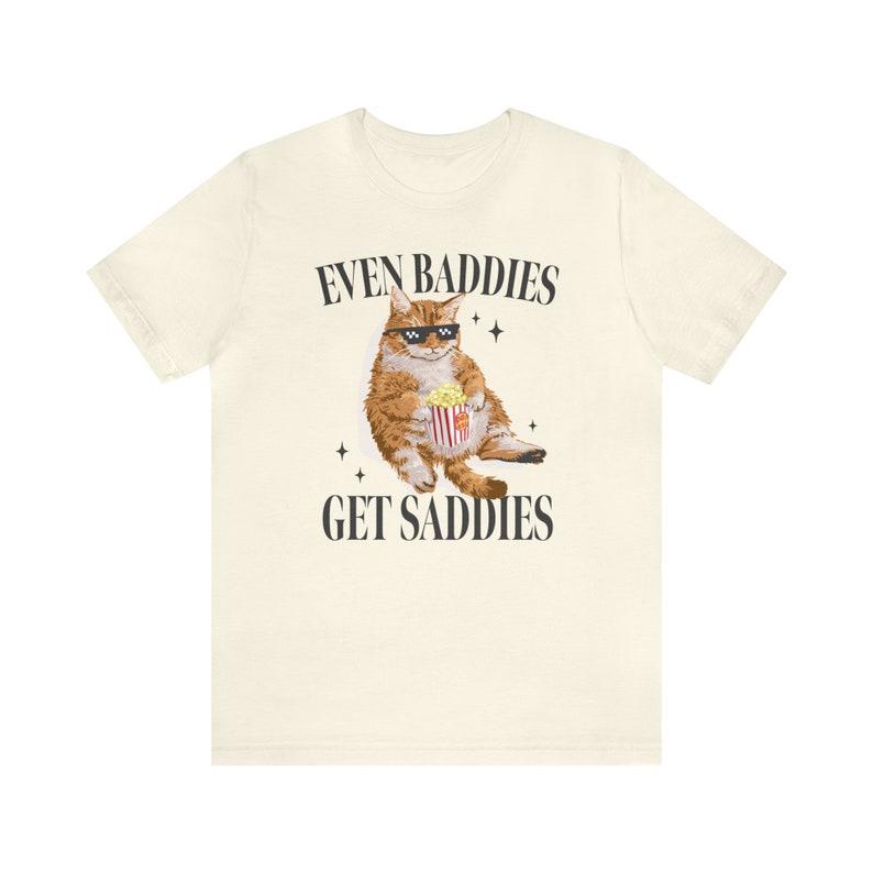 Even Baddies Get Saddies Funny Cat Meme Shirt t-Shirt, Weirdcore Shirt Ironic t-Shirt