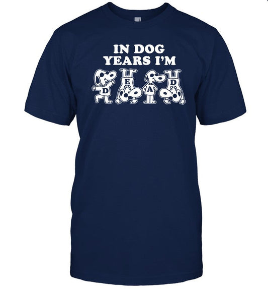 In Dog Snoopy Years I'm Dead Funny Shirt