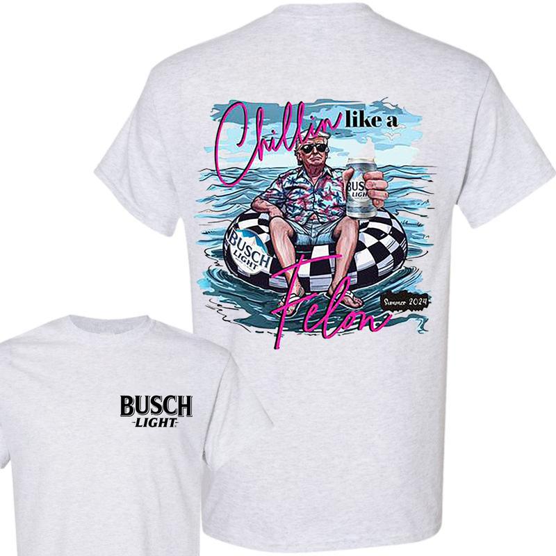 Chillin Like a FELON 2-Sided T Shirt, B.u.s.c.h T Shirt, America Summer Shirt For Women And Men, Unisex Cotton T Shirt, Comfort Colors Shirt, Casual G