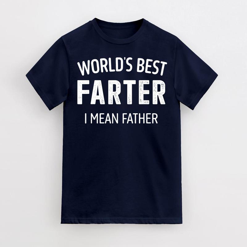 Funny Best Farter Mean Father Dad For Fathers Day Birthday T-Shirt, Best Father T-shirt, Funny Shirt for Dad