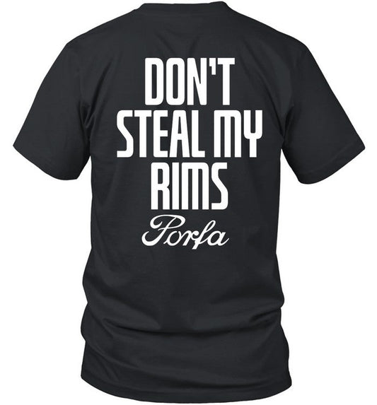 Don't Steal My Rims Porfa T Shirt
