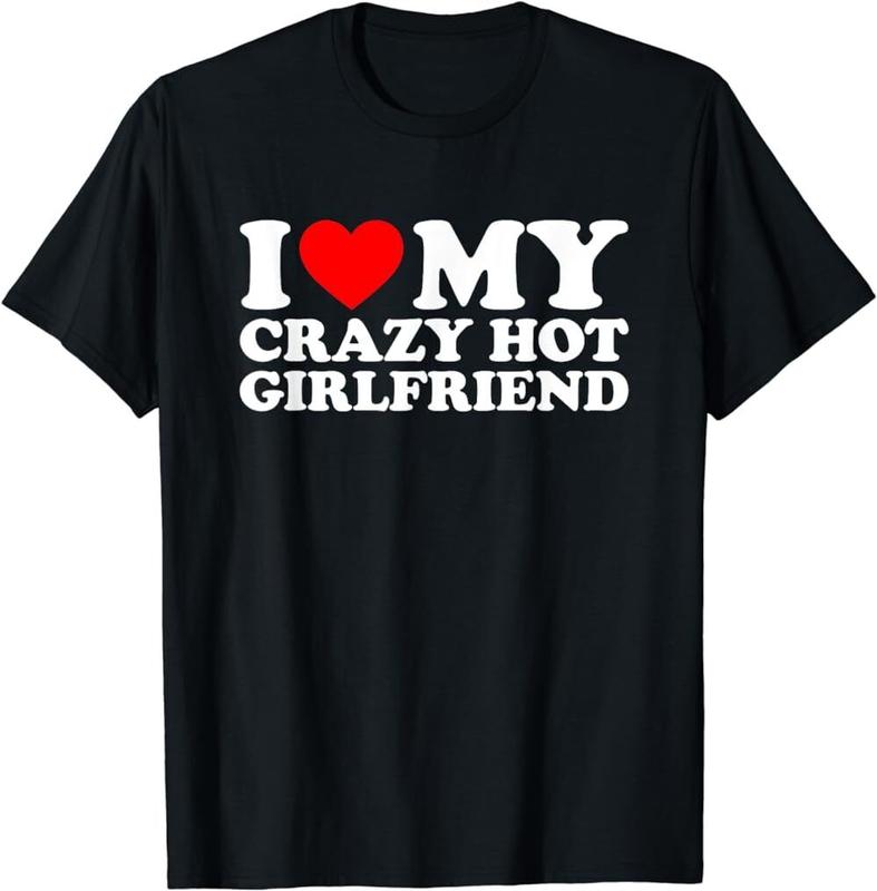 I Love My Hot Girlfriend Shirt Love My Crazy Hot Girlfriend T-Shirt - Unisex T-Shirt, Hoodie, Sweatshirt for Men Women