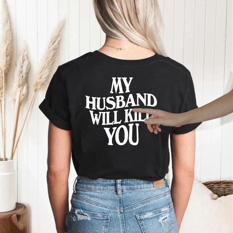 My Husband Will Kll You T-Shirt, Funny Couple Shirt, ValentineÃ¢â‚¬â„¢s Day Gift for Wife, Unisex Short Sleeve Tee, WomenÃ¢â‚¬â„¢s Fit Top Womenswear Cotton Printed