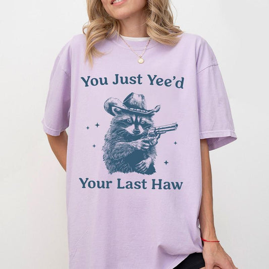 Cowboy Racoon Shirt, You Just Yeed Your Last Haw, Funny Raccoon Tee, Gift for Raccoon Lovers, Retro Comfort Shirt for Her, Vintage Howdy Tee Gift, Last Haw Raccoon Shirt, Gift For Cowgirl, Oversized Graphic Tee, Retro Cowboy Graphic T-shirt, Women Top