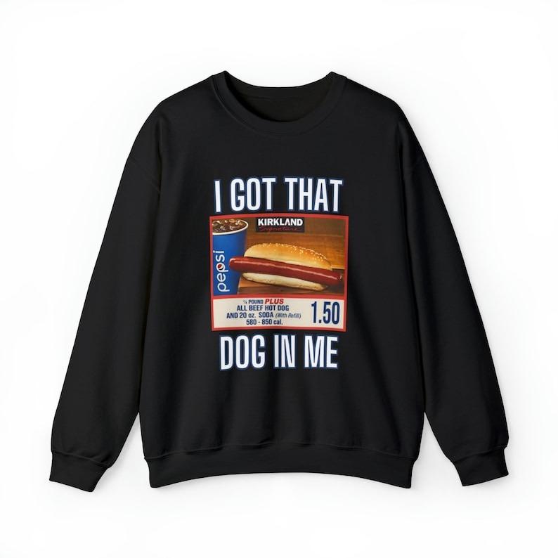 I Got That Dog In Me Sweatshirt, Costco Hot Dog Shirt, Costco Hot Dog and Soda Combo With Quote Shirt Fabric Menswear