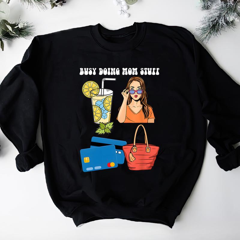 Busy Doing Mom Stuff Sweatshirt, Momm T-shirt, Gift  Mama , Trendy Shirt  - High Performance Apparel - Shared Styles - Choose Your Fashion - Plentiful