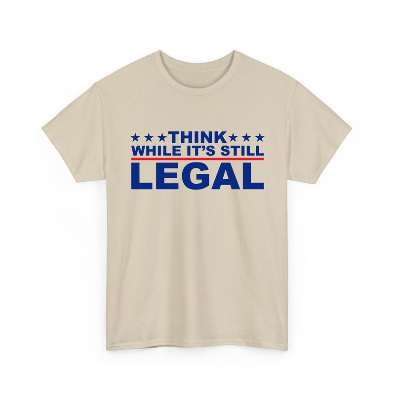 Think While It's Still Legal T-Shirt, Election Tee, Unisex Cotton Graphic Tops
