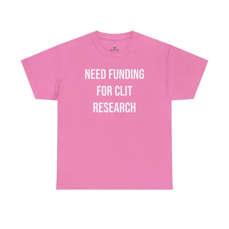Cl*t Research Tee - Need Funding for Cl*t Research - Funny Cotton Menswear Casual Shirt - Funny Tshirts