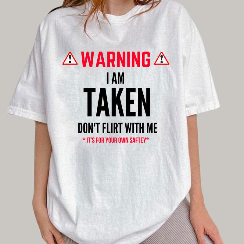 I'm Taken T-shirt - Don't Flirt With Me T-Shirt Unisex Classic Cotton