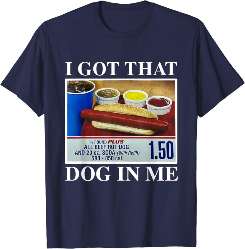 I Got That Dog In Me, Funny Hot Dogs Combo Gifts Men Women T-Shirt,  Printed In The US
