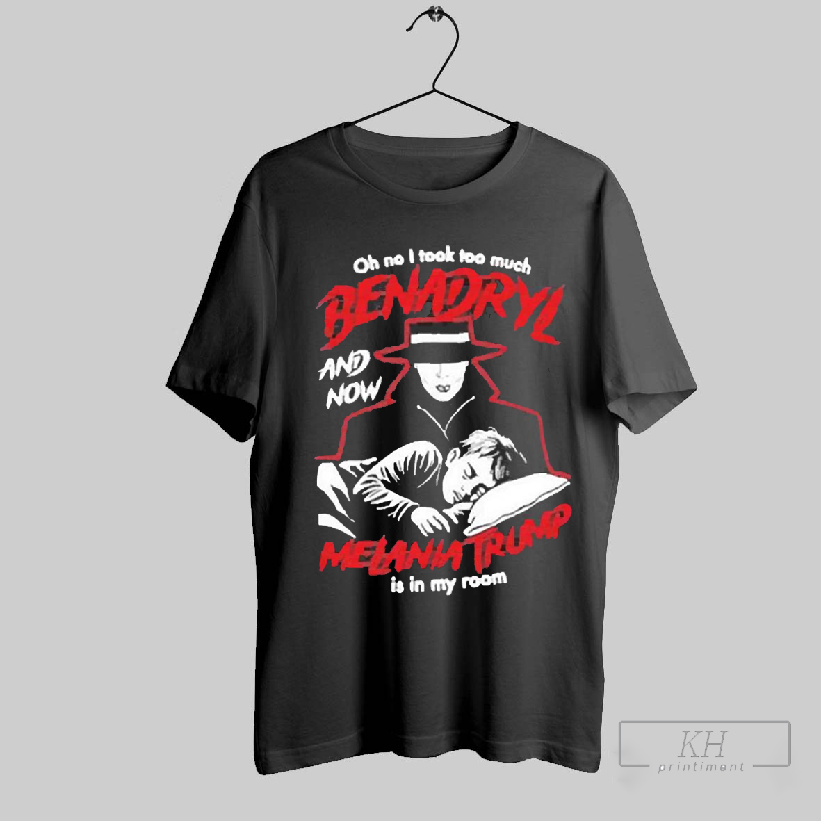 Premium Benadryl And Now Melania Trump Is In My Room Unisex 2025