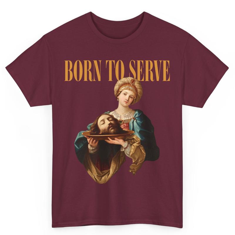 ''Born To Serve'' Shirts