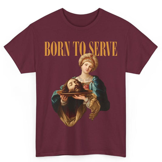 ''Born To Serve'' Shirts