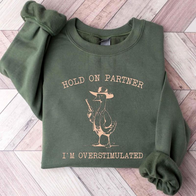 Hold On Partner I'm Overstimulated Cowboy Goose Sweatshirt, Funny Cowboy, Weirdcore, Funny Meme, Funny Western Sweatshirt Unisex Classic Fabric