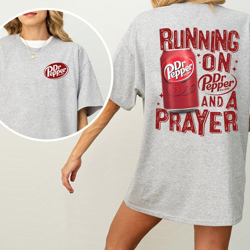 Running On Dr.Pepper And A Prayer Graphic 2-Sided Shirt, Funny Drink T-shirt, Drinking Tshirt, Unisex Drinker Tops, Casual Cotton Fabric Womenswear
