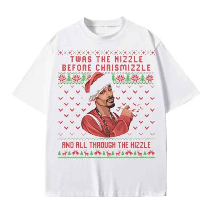 Twas The Nizzle before Chrismizzle - funny Christmas theme Friends Gift Ugly Xmas sweater Unisex Menswear Sweatshirt Hoodie Tops