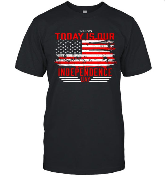 Donald Trump January 20, 2025 Today Is Our Independence Day Tee