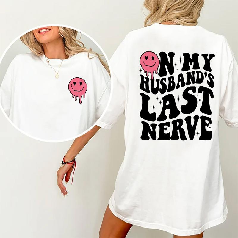 On My Husband's Last Nerve Shirt, Wife Life Tee, Wifey Women's Tops, Funny Women Double Sided Graphic Printed T-shirt, Sarcastic Trendy Comfort Colors