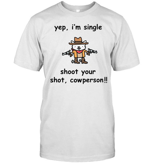 Shirt Stinkykatie Yep I'm Single Shoot Your Shot Cowperson