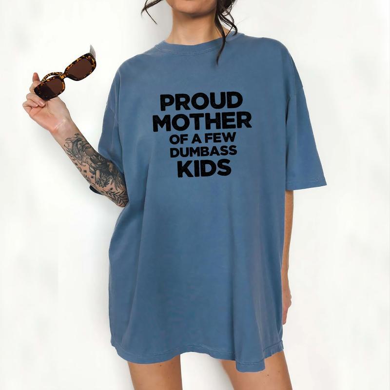 Proud Mother Of A Few Dumb Kids Shirt, Funny Mama T-shirt, Sarcastic Shirt For Mom, T-shirt Gift For Mom, Mother's Day Gifts, Funny Mom Shirt, Mama T-