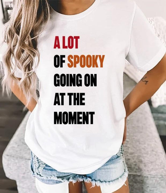 A Lot Of Spooky Going On At The Moment Haloween Graphic T-Shirt, Trick Or Treat Tee Shirt, Spooky Season