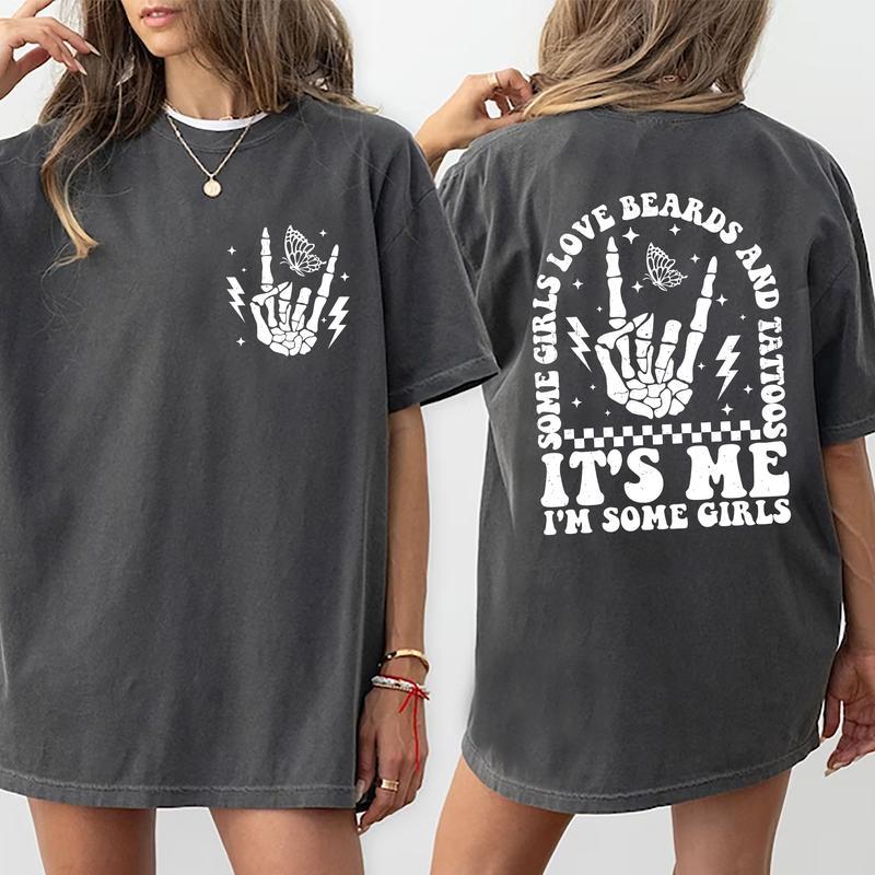 Some Girls Love Beards And Tattoos It's Me, I'm Some Girls Shirt, Funny Quote Graphic Printed T-shirt, Women Rock Style Comfort Shirt, Gift For Her, G