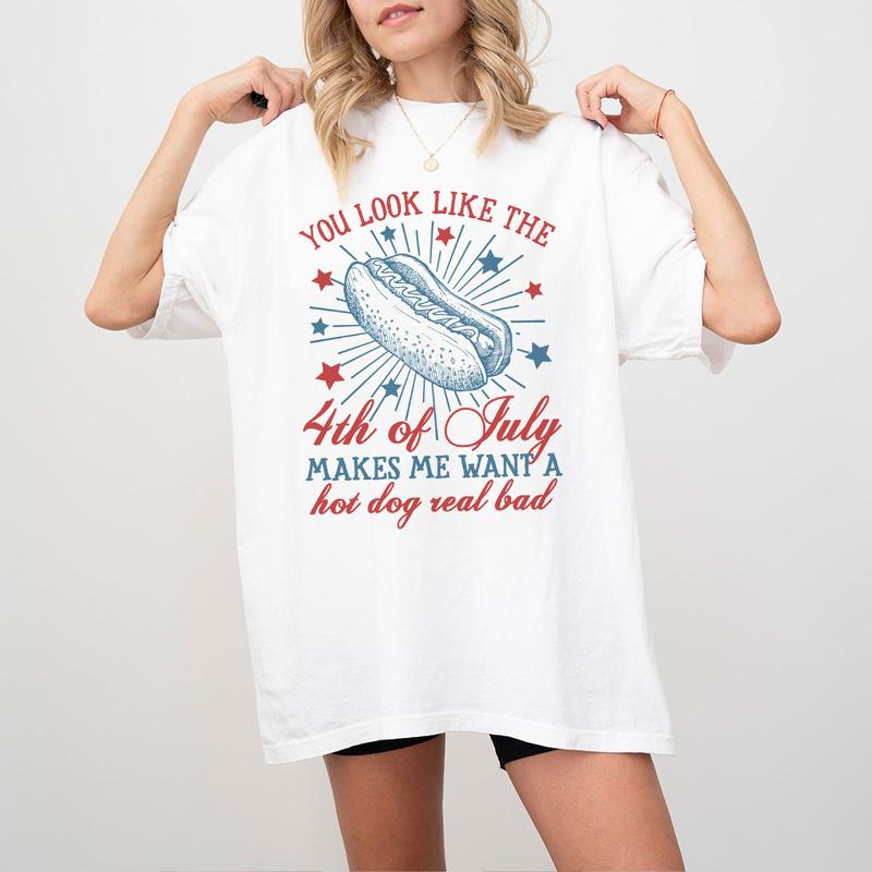 You Look Like The 4th Of July Makes Me Want A Hot Dog Real Bad Shirt, Patriotic Shirt, America Shirt, Independence Day T Shirt, USA Flag Shirt, Funny 4th of July Gift T-shirt, Independence Day Parade Outfits, 4th Of July Women Top