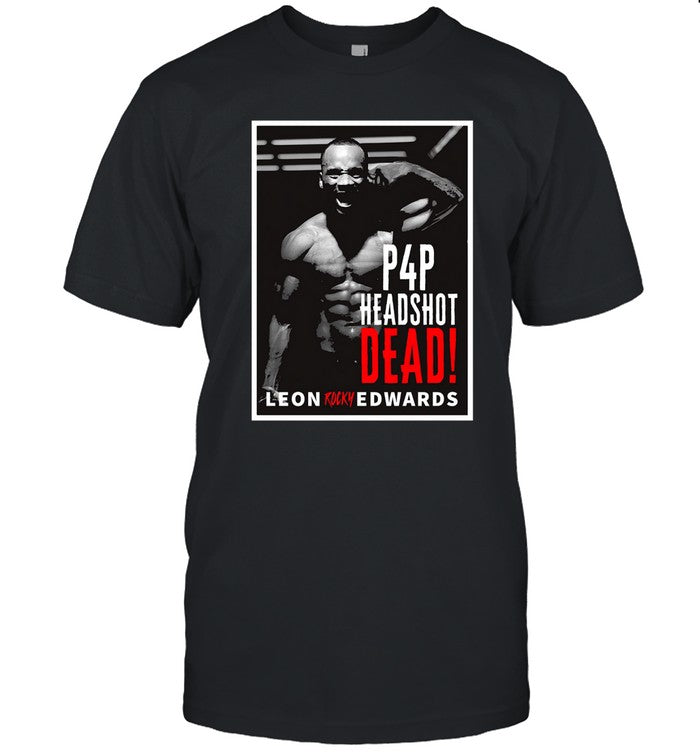 P4P HEADSHOT DEAD ROCKY LEON EDWARDS shirts