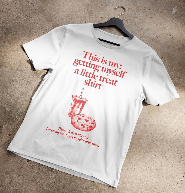 Getting Myself a Little Treat T-Shirt, Funny Meme T-Shirts ,stupid shirts