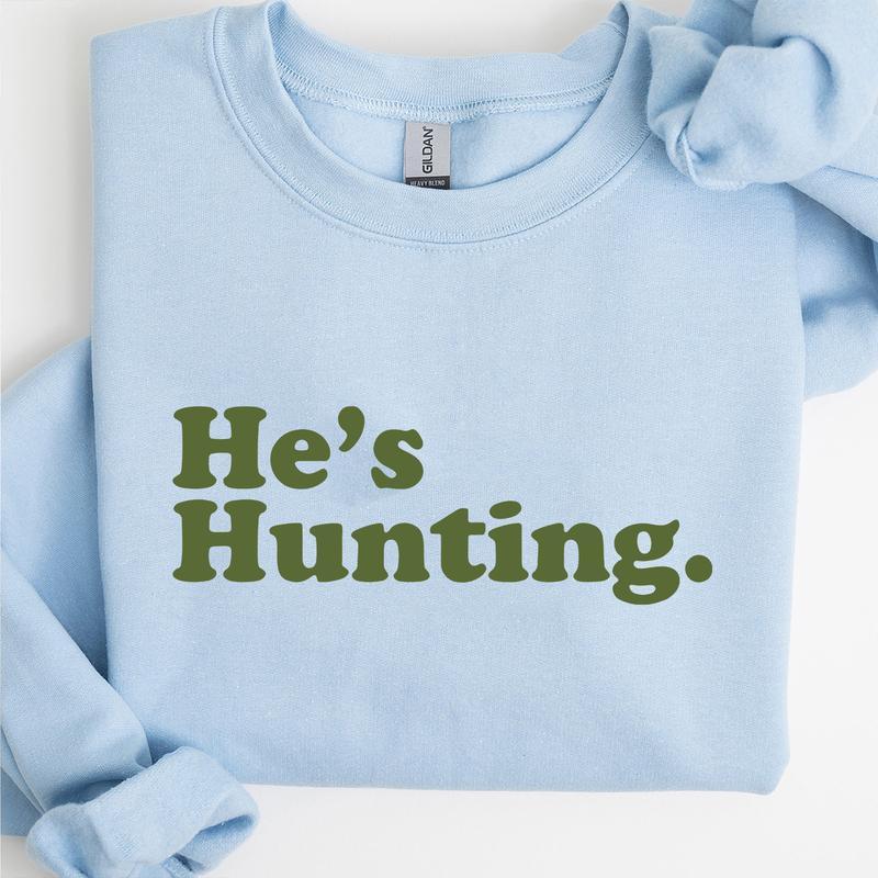 He is Hunting Graphic Sweatshirt Unisex, Hunting Season Retro Sweatshirt
