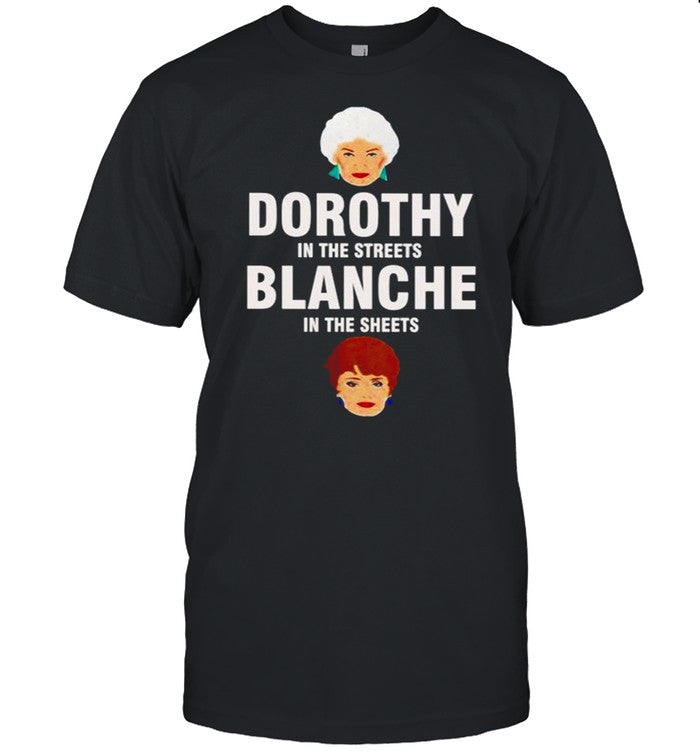 Dorothy in the streets blanche in the sheets shirt_1